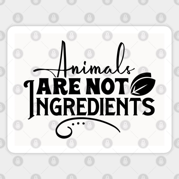 Animals Are Not Ingredients Magnet by MZeeDesigns